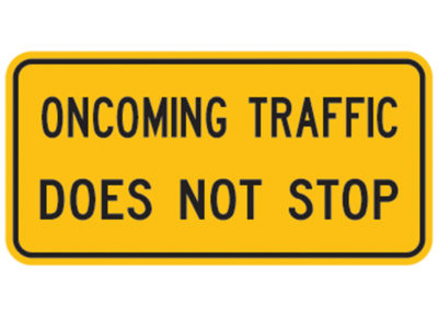 24" x 12" Oncoming Traffic Does Not Stop