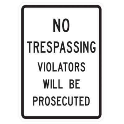 No Trespassing Violators Will Be Prosecuted